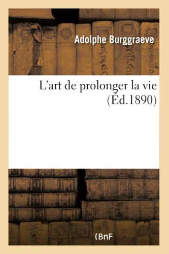 Stock image for L'Art de Prolonger La Vie (Sciences) (French Edition) for sale by Lucky's Textbooks