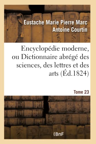 Stock image for Encyclopdie Moderne, Ou Dictionnaire Abrg Des Sciences, Des Lettres Et Des Arts. Tome 23 (Generalites) (French Edition) for sale by Lucky's Textbooks