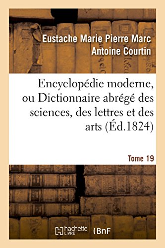 Stock image for Encyclopdie Moderne, Ou Dictionnaire Abrg Des Sciences, Des Lettres Et Des Arts. Tome 19 (Generalites) (French Edition) for sale by Lucky's Textbooks