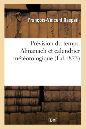 Stock image for Prvision du temps Almanach et calendrier mtorologique 1873 Sciences for sale by PBShop.store US