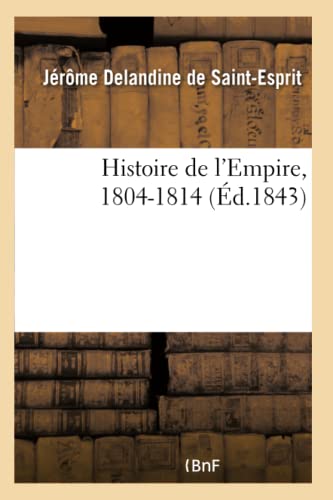 Stock image for Histoire de l'Empire, 1804-1814 (French Edition) for sale by Lucky's Textbooks