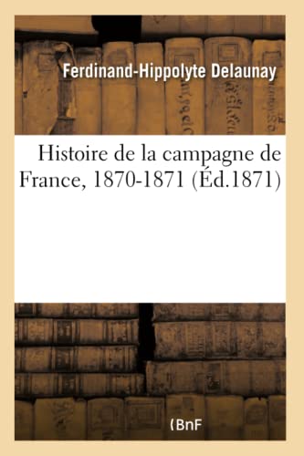 Stock image for Histoire de la campagne de France, 18701871 for sale by PBShop.store US
