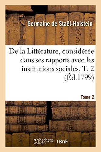 Stock image for de la Littrature, Considre Dans Ses Rapports Avec Les Institutions Sociales. T. 2 (Litterature) (French Edition) for sale by Lucky's Textbooks