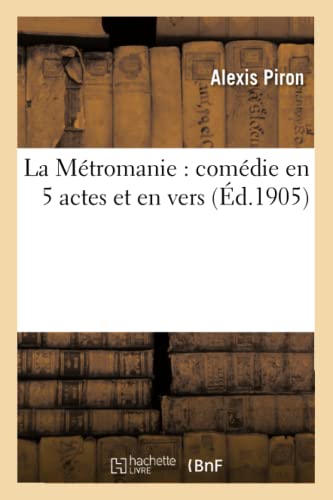 Beispielbild fr La Mtromanie: Comdie En 5 Actes Et En Vers (Litterature) (French Edition) zum Verkauf von Book Deals