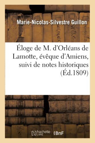 Beispielbild fr loge de M. d'Orlans de Lamotte, vque d'Amiens, Suivi de Notes Historiques (Generalites) (French Edition) zum Verkauf von Lucky's Textbooks