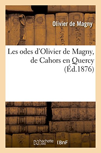 Stock image for Les Odes d'Olivier de Magny, de Cahors En Quercy (Litterature) (French Edition) for sale by Lucky's Textbooks