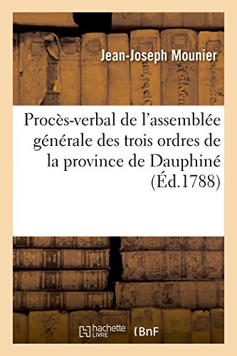 Stock image for Procs-Verbal de l'Assemble Gnrale Des Trois Ordres de la Province de Dauphin: Tenue  Romans, Par Permission Du Roi (Histoire) (French Edition) for sale by Lucky's Textbooks