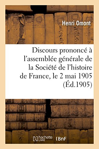 Stock image for Discours prononc l'assemble gnrale de la Socit de l'histoire de France, le 2 mai 1905 Litterature for sale by PBShop.store US