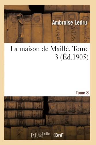 Stock image for La Maison de Maill. Tome 3 (Histoire) (French Edition) for sale by Lucky's Textbooks