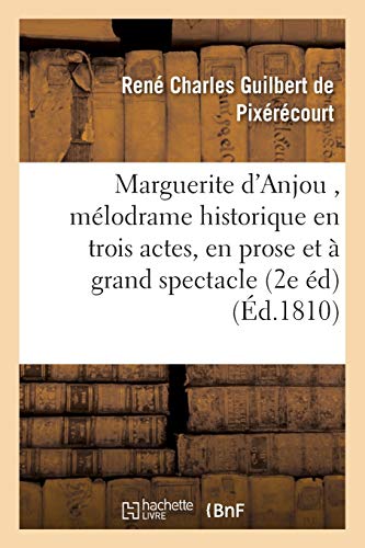 Stock image for Marguerite d'Anjou, Mlodrame Historique En Trois Actes, En Prose Et  Grand Spectacle 2e dition (Litterature) (French Edition) for sale by Lucky's Textbooks