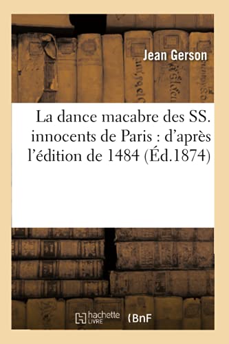 Beispielbild fr La Dance Macabre Des Ss. Innocents de Paris: d'Aprs l'dition de 1484 (Litterature) (French Edition) zum Verkauf von Book Deals