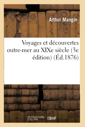 Stock image for Voyages Et Dcouvertes Outre-Mer Au Xixe Sicle 3e dition (Histoire) (French Edition) for sale by Lucky's Textbooks
