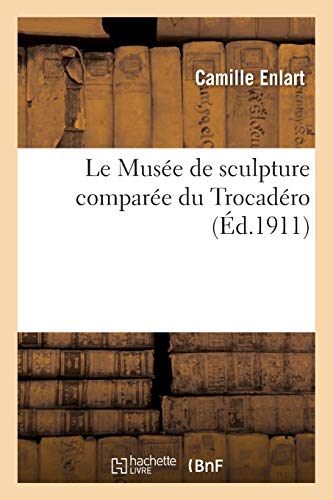 Stock image for Le Muse de Sculpture Compare Du Trocadro (Arts) (French Edition) for sale by Lucky's Textbooks