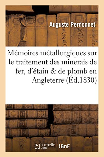 9782019614676: Mmoires mtallurgiques sur le traitement des minerais de fer, d'tain et de plomb: en Angleterre (Savoirs Et Traditions)