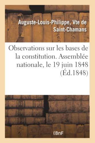 Imagen de archivo de Observations Sur Les Bases de la Constitution. Assemble Nationale, Le 19 Juin 1848 (French Edition) a la venta por Lucky's Textbooks