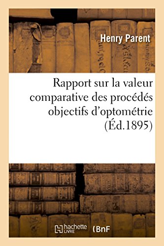 Beispielbild fr Rapport Sur La Valeur Comparative Des Procds Objectifs d'Optomtrie (French Edition) zum Verkauf von Lucky's Textbooks