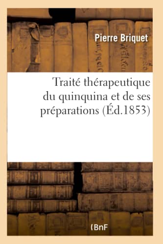 Stock image for Trait Thrapeutique Du Quinquina Et de Ses Prparations (French Edition) for sale by Lucky's Textbooks