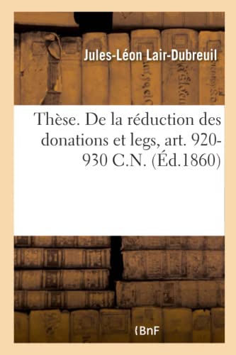 9782019640644: Thse. De la rduction des donations et legs, art. 920-930 C.N.