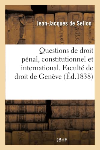 Stock image for Questions de Droit Pnal, Constitutionnel Et International. Facult de Droit de l'Acadmie de Genve (French Edition) for sale by Lucky's Textbooks