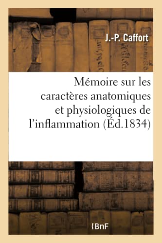 Beispielbild fr Mmoire Sur Les Caractres Anatomiques Et Physiologiques de l'Inflammation (French Edition) zum Verkauf von Lucky's Textbooks