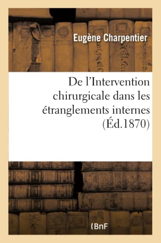 9782019655891: De l'Intervention chirurgicale dans les tranglements internes