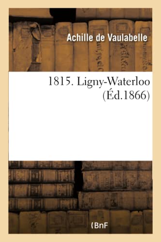 Imagen de archivo de 1815. Ligny-Waterloo (French Edition) a la venta por Lucky's Textbooks