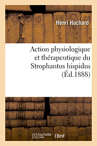 Beispielbild fr Action Physiologique Et Thrapeutique Du Strophantus Hispidus zum Verkauf von Buchpark