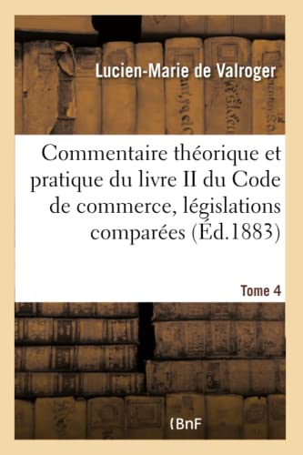 Beispielbild fr Commentaire Thorique Et Pratique Du Livre II Du Code de Commerce, Lgislations Compares (French Edition) zum Verkauf von Lucky's Textbooks