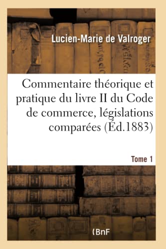 Beispielbild fr Commentaire Thorique Et Pratique Du Livre II Du Code de Commerce, Lgislations Compares (French Edition) zum Verkauf von Lucky's Textbooks