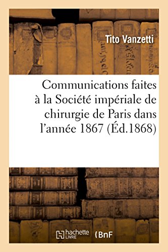 Imagen de archivo de Communications Faites  La Socit Impriale de Chirurgie de Paris Dans l'Anne 1867 (French Edition) a la venta por Lucky's Textbooks