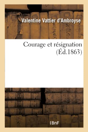 Stock image for Courage Et Rsignation (French Edition) for sale by Lucky's Textbooks