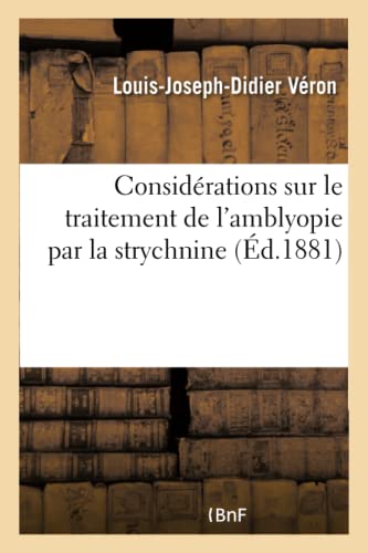 Stock image for Considrations Sur Le Traitement de l'Amblyopie Par La Strychnine (French Edition) for sale by Lucky's Textbooks