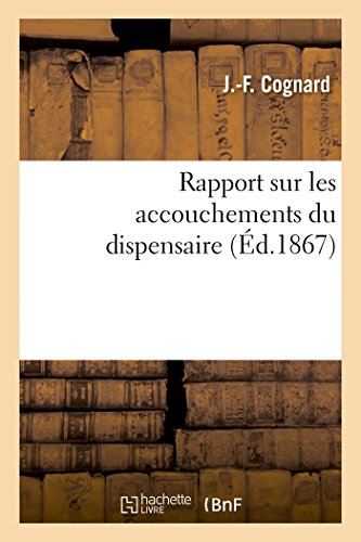 Beispielbild fr Rapport Sur Les Accouchements Du Dispensaire (French Edition) zum Verkauf von Lucky's Textbooks