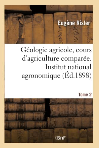 Stock image for Gologie Agricole, Cours d'Agriculture Compare. Institut National Agronomique (French Edition) for sale by Lucky's Textbooks