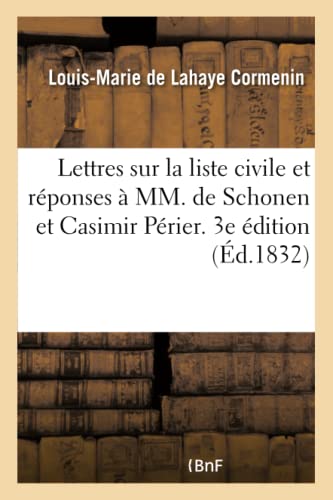 Imagen de archivo de Lettres Sur La Liste Civile Et Rponses  MM. de Schonen Et Casimir Prier. 3e dition (French Edition) a la venta por Lucky's Textbooks