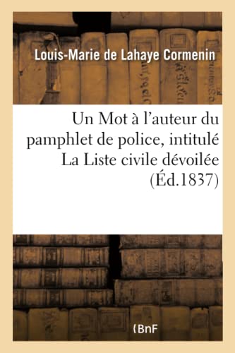 Imagen de archivo de Un Mot  l'Auteur Du Pamphlet de Police, Intitul La Liste Civile Dvoile (French Edition) a la venta por Lucky's Textbooks