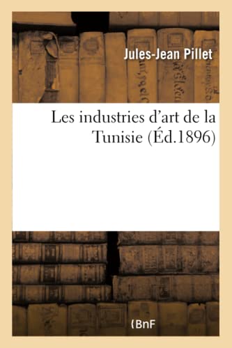 Beispielbild fr Les Industries d'Art de la Tunisie (French Edition) zum Verkauf von Lucky's Textbooks
