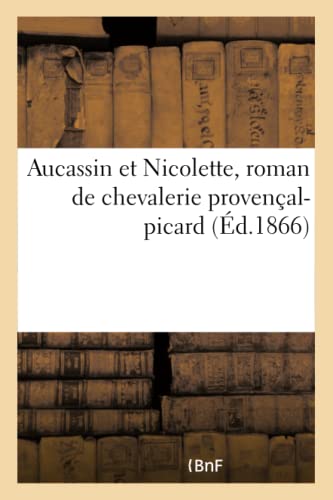 Beispielbild fr Aucassin Et Nicolette, Roman de Chevalerie Provenal-Picard (French Edition) zum Verkauf von Lucky's Textbooks