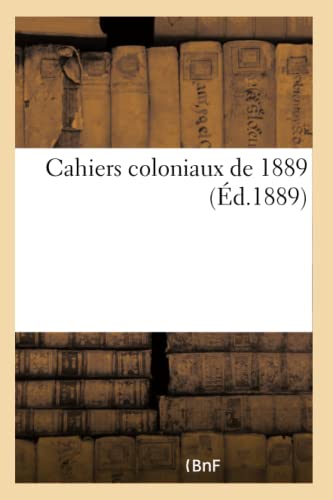 Imagen de archivo de Cahiers Coloniaux de 1889 (French Edition) a la venta por Lucky's Textbooks