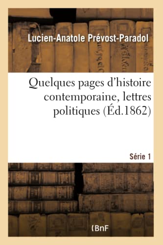 Beispielbild fr Quelques Pages d'Histoire Contemporaine. Lettres Politiques- Srie 1 (French Edition) zum Verkauf von Lucky's Textbooks