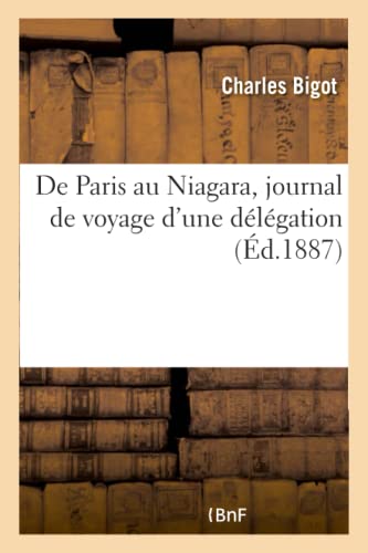 Imagen de archivo de de Paris Au Niagara, Journal de Voyage d'Une Dlgation (French Edition) a la venta por Lucky's Textbooks