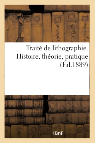 Stock image for Trait de lithographie Histoire, thorie, pratique for sale by PBShop.store US