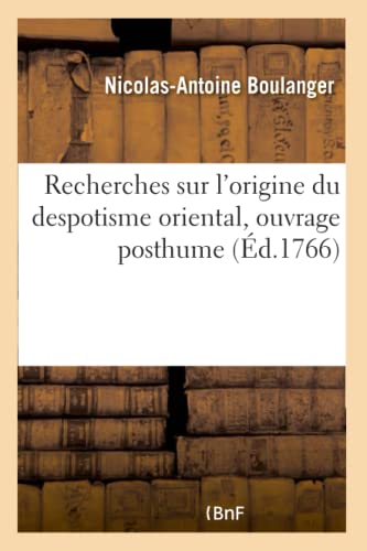 Imagen de archivo de Recherches Sur l'Origine Du Despotisme Oriental, Ouvrage Posthume (French Edition) a la venta por Lucky's Textbooks