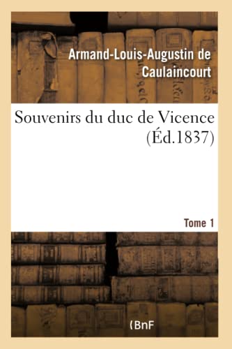 Beispielbild fr Souvenirs Du Duc de Vicence- Tome 1 (French Edition) zum Verkauf von Lucky's Textbooks