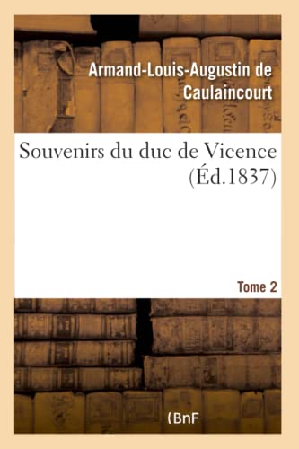 Beispielbild fr Souvenirs Du Duc de Vicence- Tome 2 (French Edition) zum Verkauf von Lucky's Textbooks