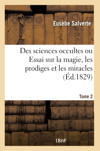 Beispielbild fr Des Sciences Occultes Ou Essai Sur La Magie, Les Prodiges Et Les Miracles- Tome 2 (French Edition) zum Verkauf von Lucky's Textbooks