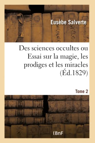 Imagen de archivo de Des Sciences Occultes Ou Essai Sur La Magie, Les Prodiges Et Les Miracles- Tome 2 (French Edition) a la venta por Lucky's Textbooks