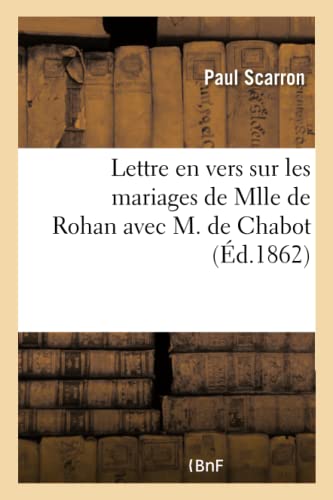 9782019692742: Lettre en vers sur les mariages de Mlle de Rohan avec M. de Chabot: de Mlle de Rambouillet avec M. de Montausier et de Mlle de Brissac avec Sabatier, 1645