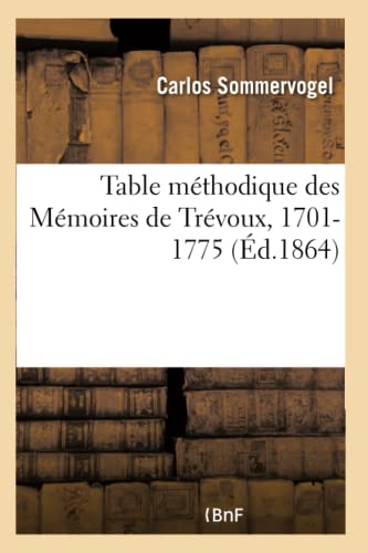 9782019697112: Table mthodique des Mmoires de Trvoux, 1701-1775 (Gnralits)