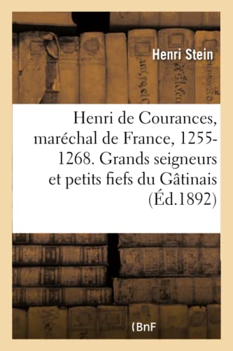 Stock image for Henri de Courances, Marchal de France, 1255-1268. Grands Seigneurs Et Petits Fiefs Du Gtinais (French Edition) for sale by Book Deals